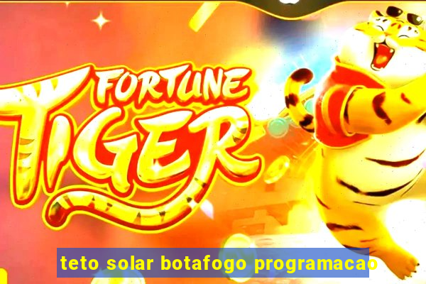 teto solar botafogo programacao